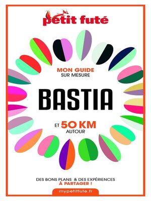 cover image of BASTIA ET 50 KM AUTOUR 2021 Carnet Petit Futé